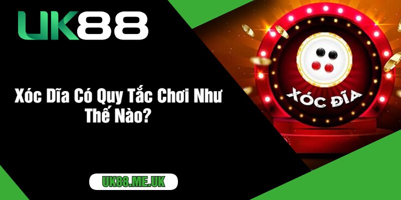 Xóc Dĩa Có Quy Tắc Chơi Như Thế Nào?